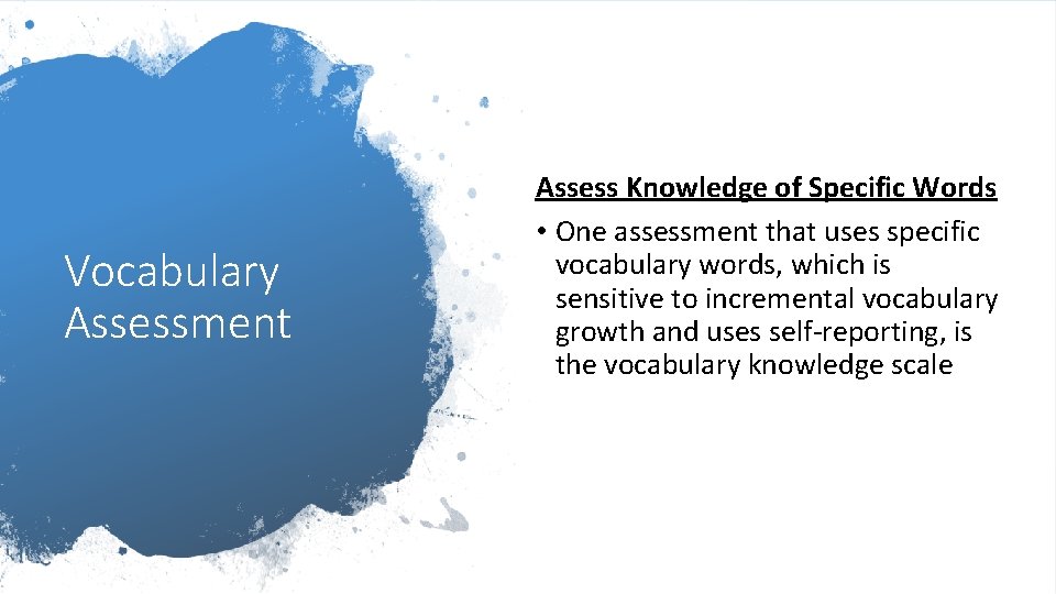 Vocabulary Assessment Assess Knowledge of Specific Words • One assessment that uses specific vocabulary