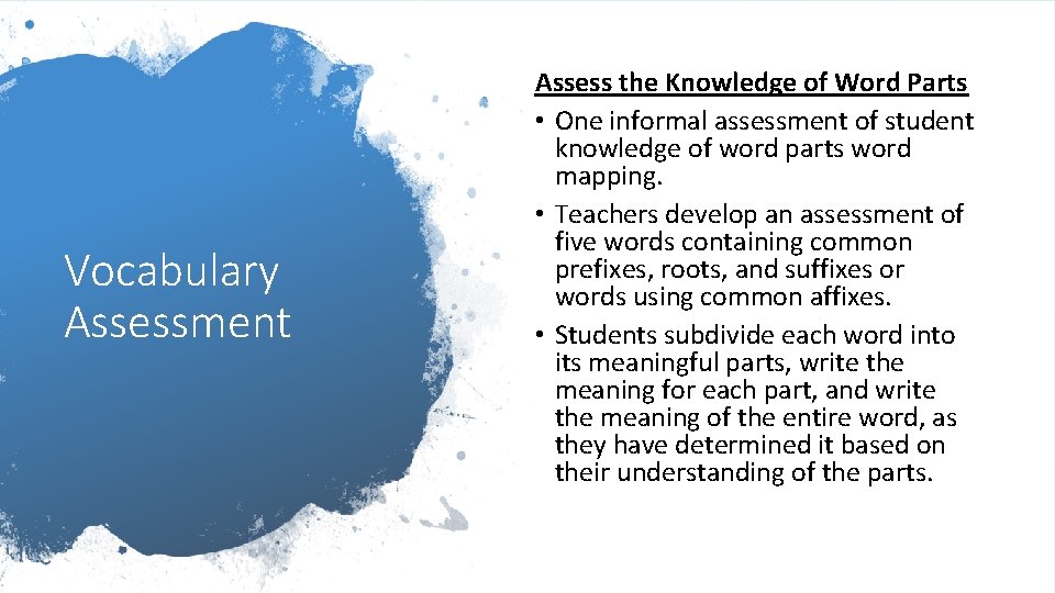 Vocabulary Assessment Assess the Knowledge of Word Parts • One informal assessment of student