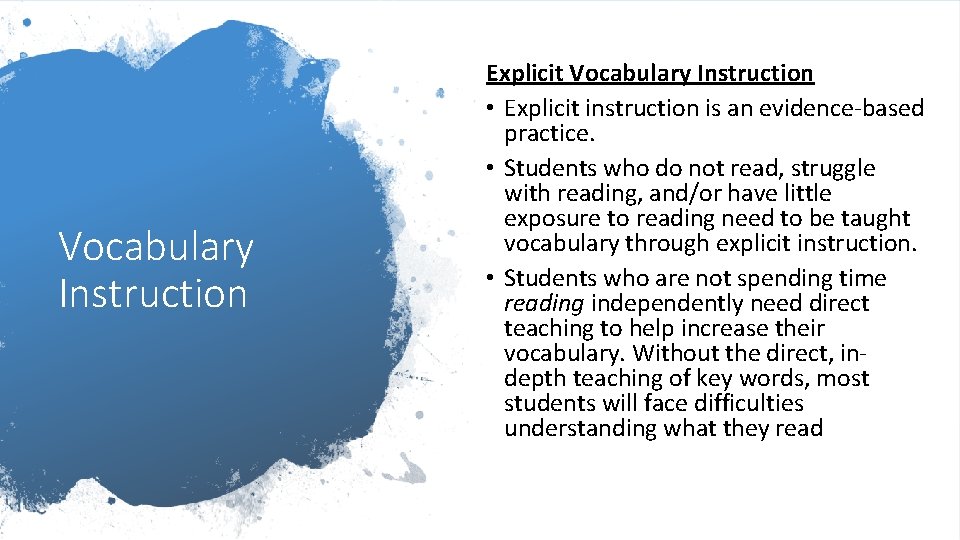 Vocabulary Instruction Explicit Vocabulary Instruction • Explicit instruction is an evidence-based practice. • Students