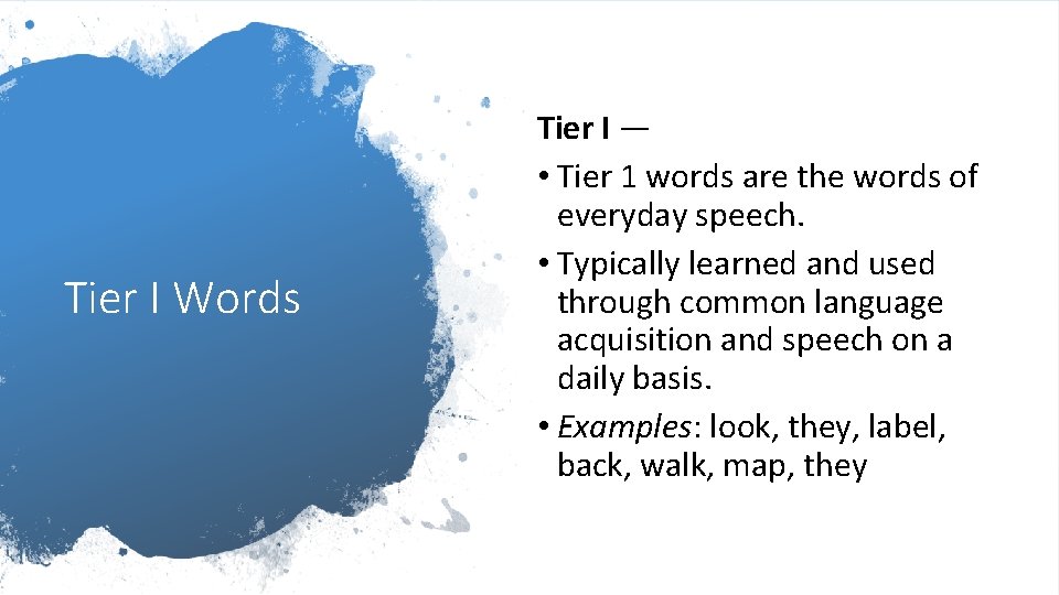 Tier I Words Tier I — • Tier 1 words are the words of