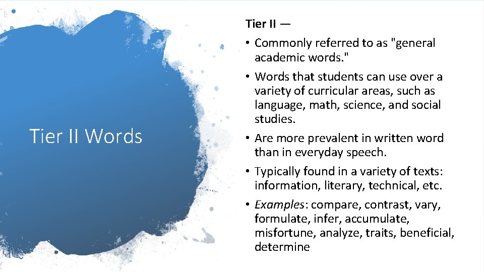 Tier II Words Tier II — • Commonly referred to as "general academic words.