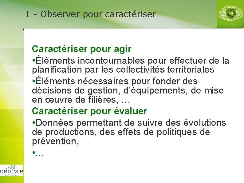 1 - Observer pour caractériser Caractériser pour agir • Éléments incontournables pour effectuer de