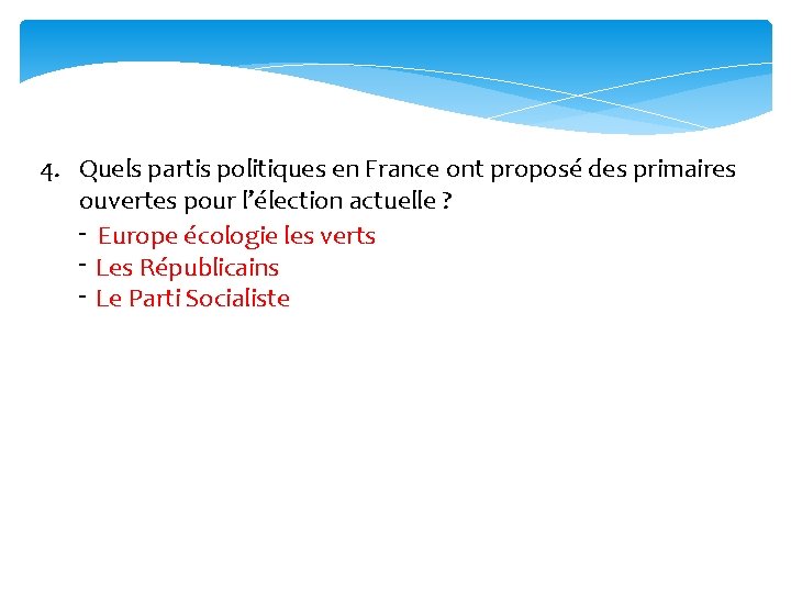 4. Quels partis politiques en France ont proposé des primaires ouvertes pour l’élection actuelle