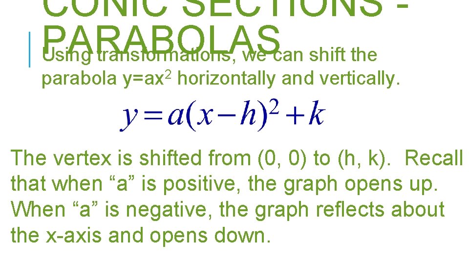 CONIC SECTIONS PARABOLAS Using transformations, we can shift the parabola y=ax 2 horizontally and