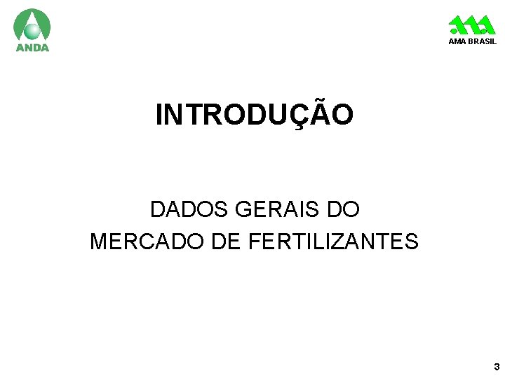 AMA BRASIL INTRODUÇÃO DADOS GERAIS DO MERCADO DE FERTILIZANTES 3 