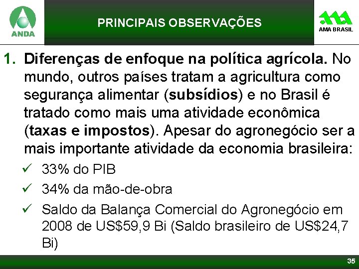 PRINCIPAIS OBSERVAÇÕES AMA BRASIL 1. Diferenças de enfoque na política agrícola. No mundo, outros