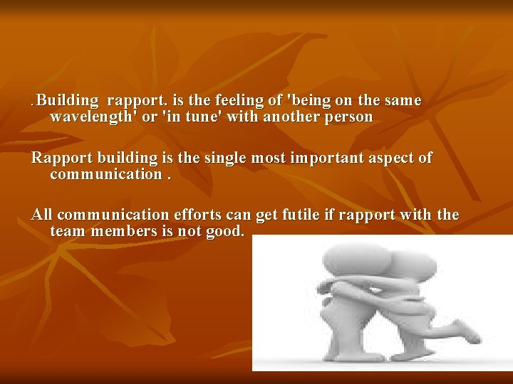 . Building rapport. is the feeling of 'being on the same wavelength' or 'in