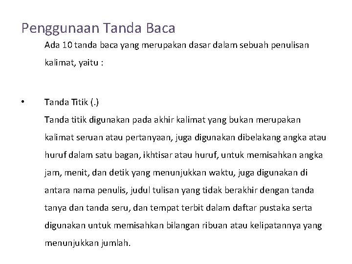 Penggunaan Tanda Baca Ada 10 tanda baca yang merupakan dasar dalam sebuah penulisan kalimat,