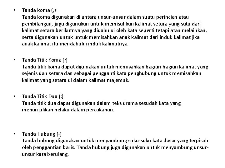  • Tanda koma (, ) Tanda koma digunakan di antara unsur-unsur dalam suatu