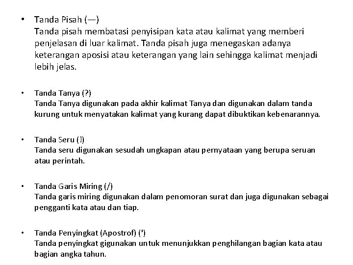  • Tanda Pisah (—) Tanda pisah membatasi penyisipan kata atau kalimat yang memberi