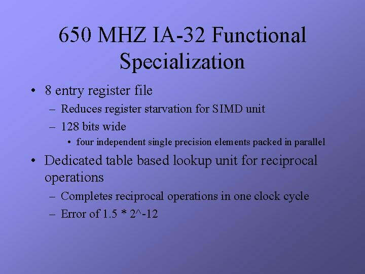 650 MHZ IA-32 Functional Specialization • 8 entry register file – Reduces register starvation