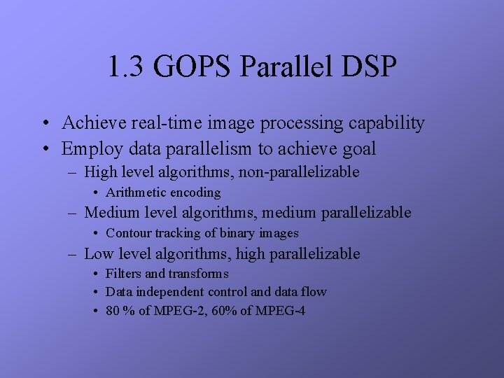 1. 3 GOPS Parallel DSP • Achieve real-time image processing capability • Employ data
