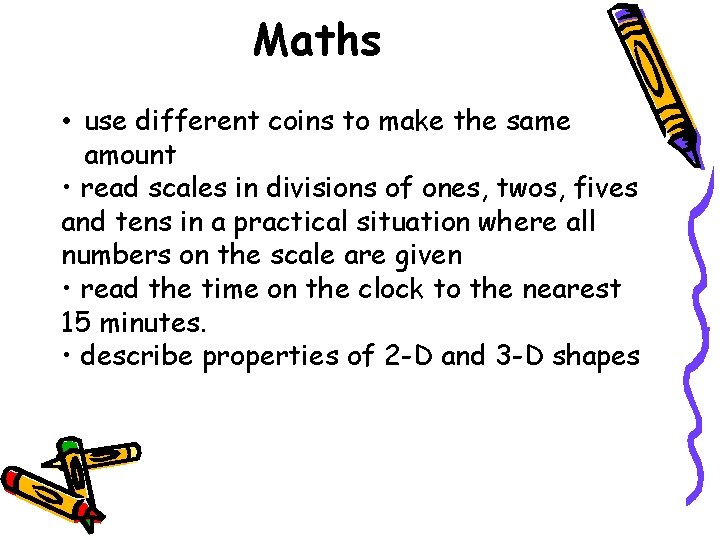 Maths • use different coins to make the same amount • read scales in