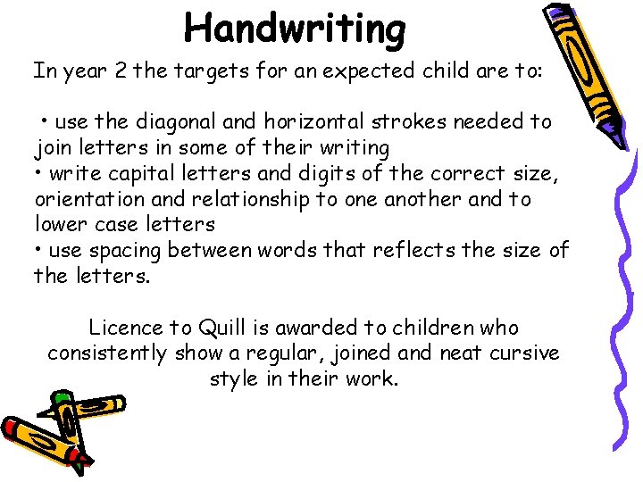 Handwriting In year 2 the targets for an expected child are to: • use