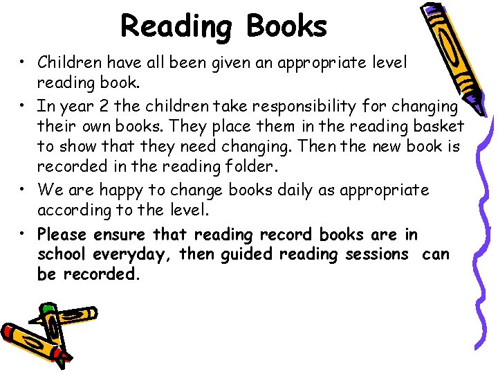 Reading Books • Children have all been given an appropriate level reading book. •