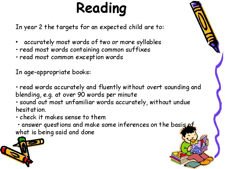 Reading In year 2 the targets for an expected child are to: • accurately
