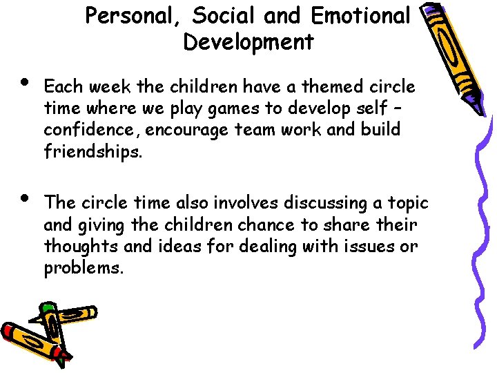 Personal, Social and Emotional Development • Each week the children have a themed circle