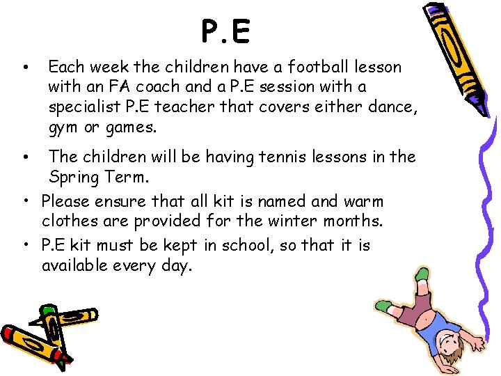 P. E • Each week the children have a football lesson with an FA