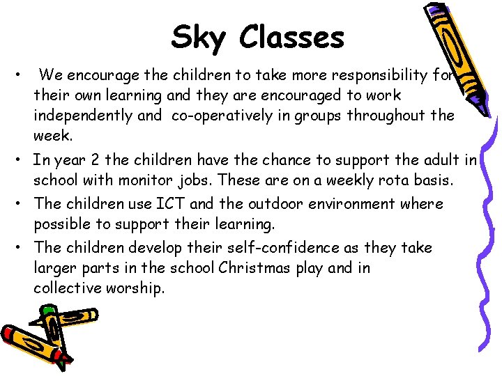 Sky Classes • We encourage the children to take more responsibility for their own