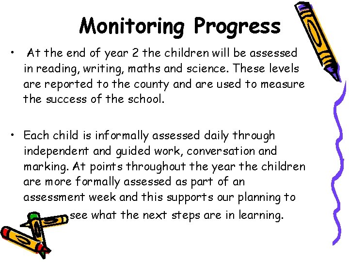 Monitoring Progress • At the end of year 2 the children will be assessed