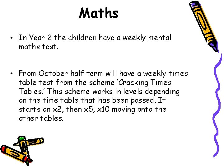 Maths • In Year 2 the children have a weekly mental maths test. •