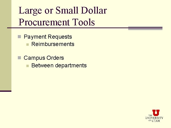 Large or Small Dollar Procurement Tools n Payment Requests n Reimbursements n Campus Orders