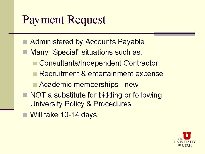 Payment Request n Administered by Accounts Payable n Many “Special” situations such as: Consultants/Independent