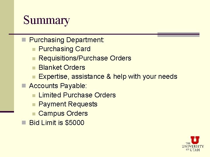 Summary n Purchasing Department: Purchasing Card n Requisitions/Purchase Orders n Blanket Orders n Expertise,