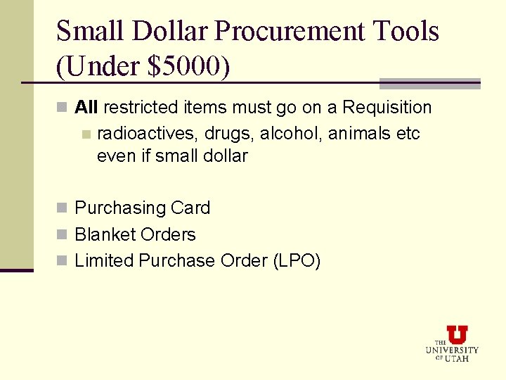 Small Dollar Procurement Tools (Under $5000) n All restricted items must go on a