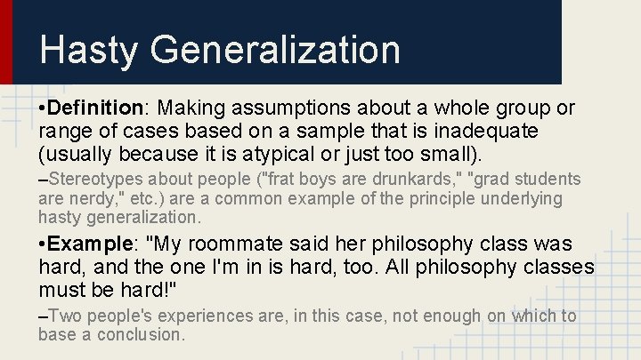 Hasty Generalization • Definition: Making assumptions about a whole group or range of cases