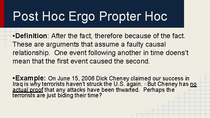 Post Hoc Ergo Propter Hoc • Definition: After the fact, therefore because of the