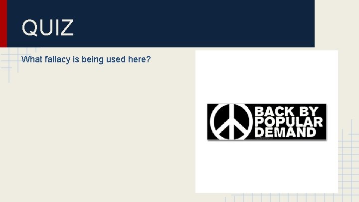 QUIZ What fallacy is being used here? 