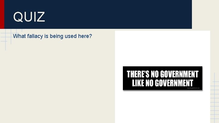 QUIZ What fallacy is being used here? 