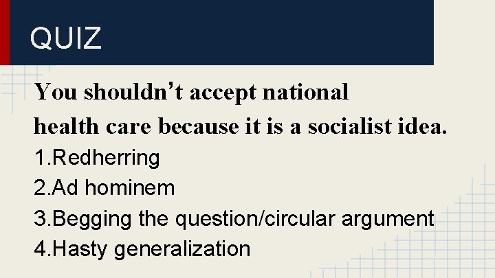QUIZ You shouldn’t accept national health care because it is a socialist idea. 1.