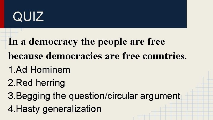 QUIZ In a democracy the people are free because democracies are free countries. 1.