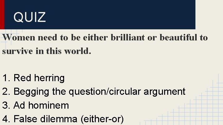 QUIZ Women need to be either brilliant or beautiful to survive in this world.