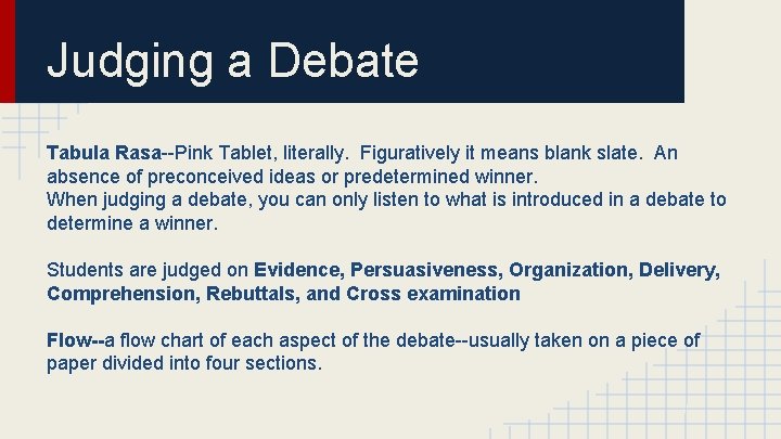 Judging a Debate Tabula Rasa--Pink Tablet, literally. Figuratively it means blank slate. An absence