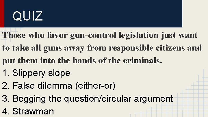 QUIZ Those who favor gun-control legislation just want to take all guns away from
