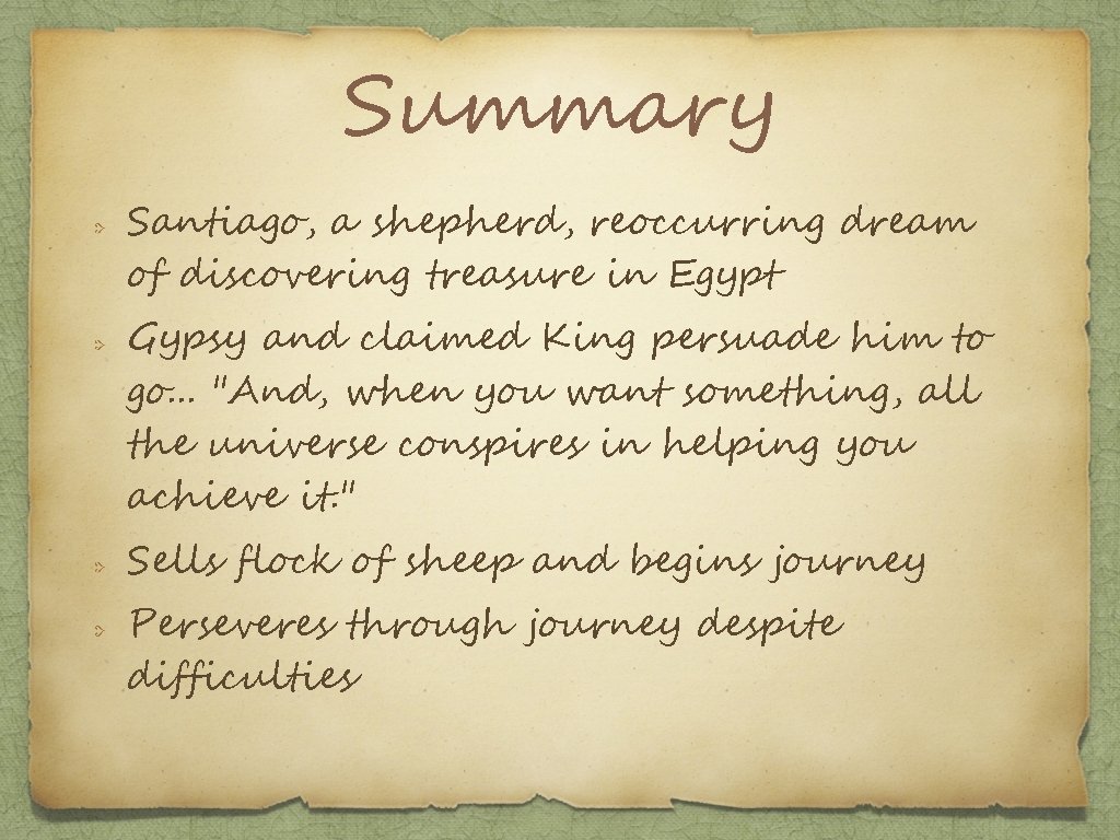 Summary Santiago, a shepherd, reoccurring dream of discovering treasure in Egypt Gypsy and claimed