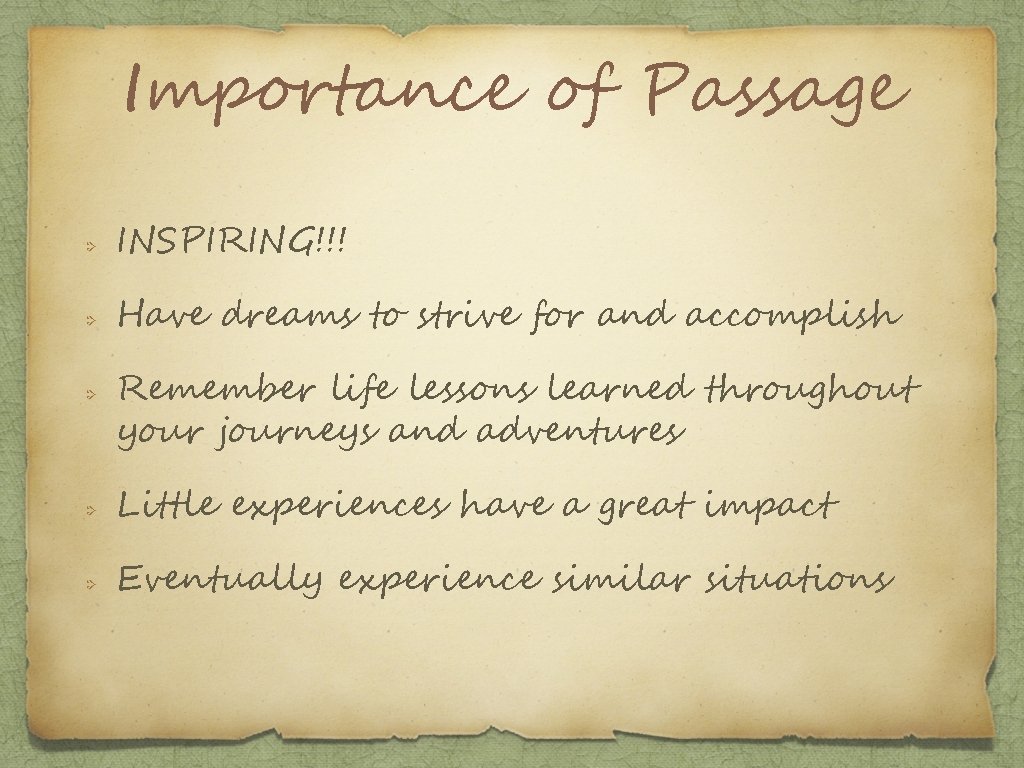 Importance of Passage INSPIRING!!! Have dreams to strive for and accomplish Remember life lessons