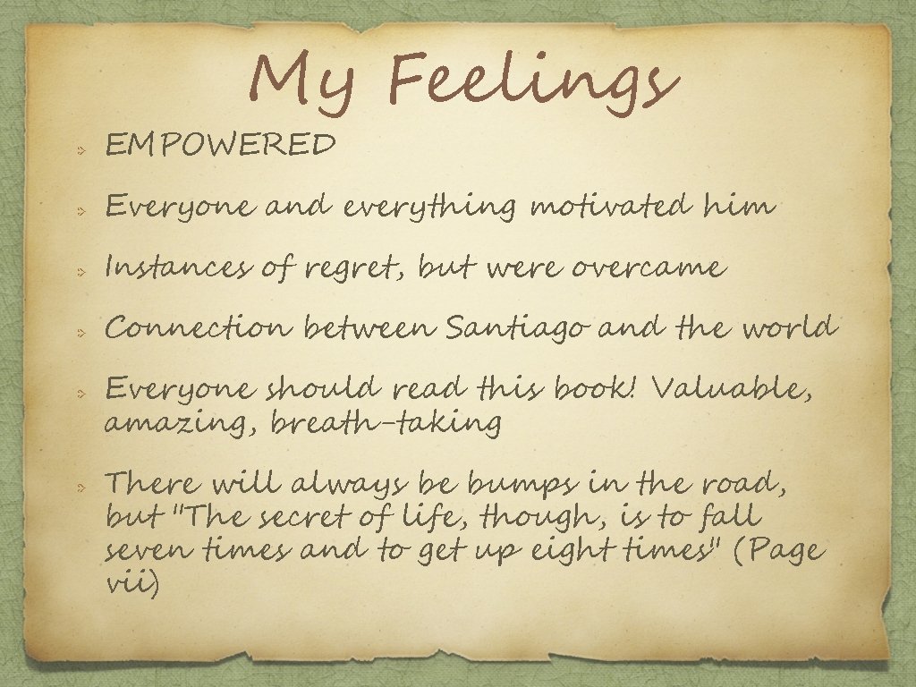 My Feelings EMPOWERED Everyone and everything motivated him Instances of regret, but were overcame