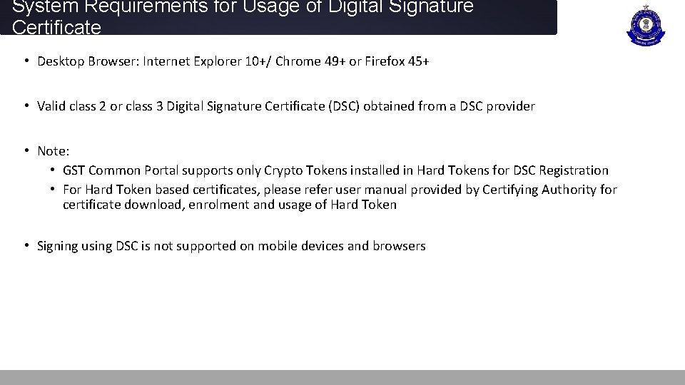 System Requirements for Usage of Digital Signature Certificate • Desktop Browser: Internet Explorer 10+/