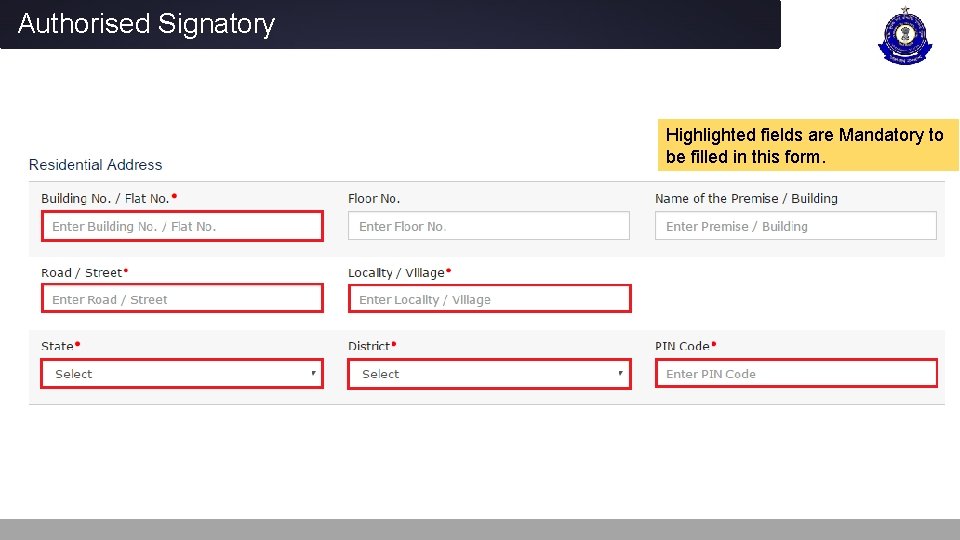 Authorised Signatory Highlighted fields are Mandatory to be filled in this form. 