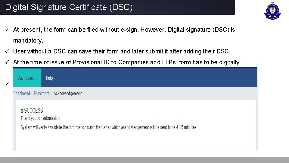 Digital Signature Certificate (DSC) ü At present, the form can be filed without e-sign.