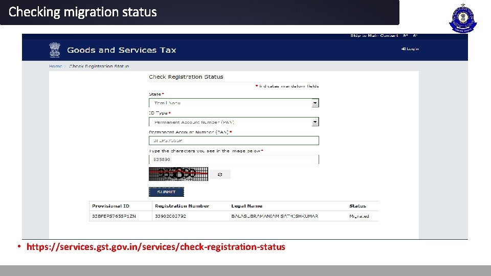 Checking migration status • https: //services. gst. gov. in/services/check-registration-status 