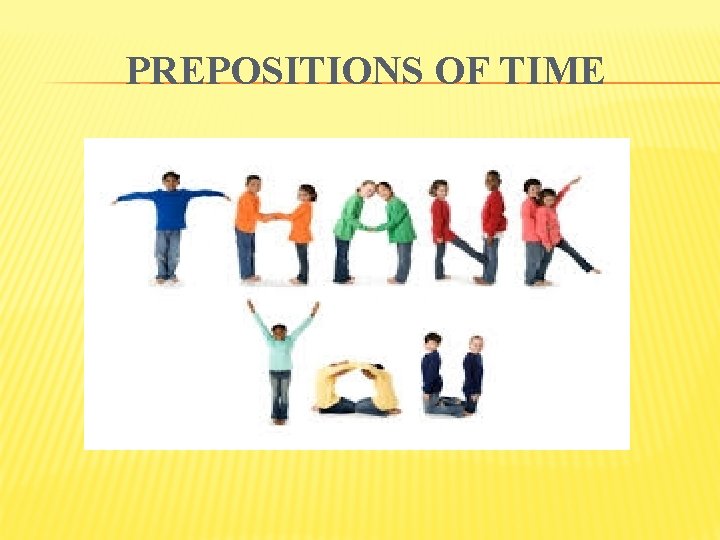 PREPOSITIONS OF TIME 