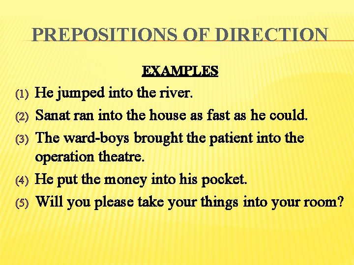 PREPOSITIONS OF DIRECTION EXAMPLES (1) (2) (3) (4) (5) He jumped into the river.