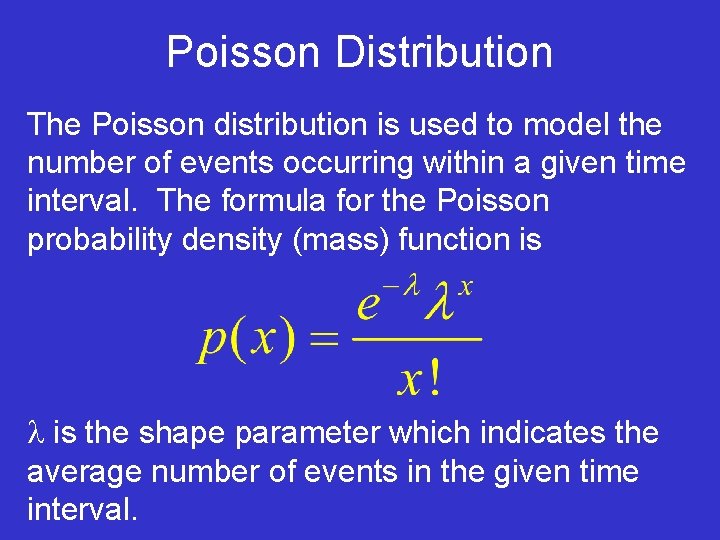 Poisson Distribution The Poisson distribution is used to model the number of events occurring