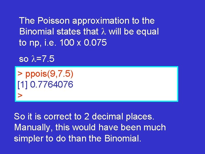 The Poisson approximation to the Binomial states that will be equal to np, i.
