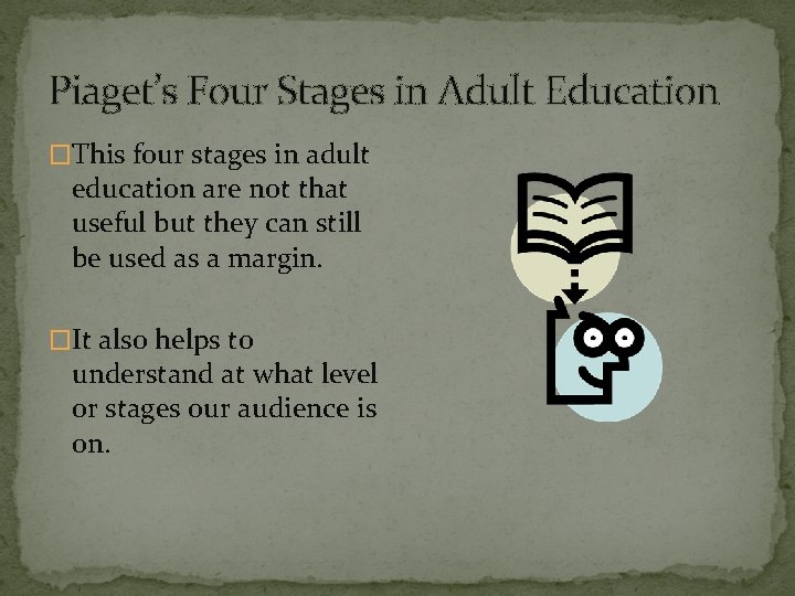 Piaget’s Four Stages in Adult Education �This four stages in adult education are not
